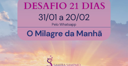 Segundo Ciclo Desafio de 21 dias do Milagre da manhã Segundo Ciclo Desafio de 21 dias do Milagre da manhã